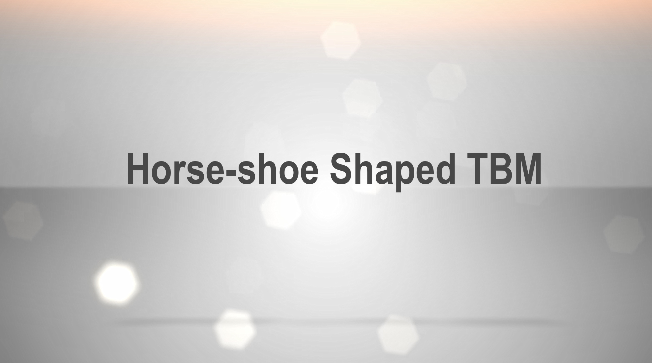 Horse-shoe Shaped TBM